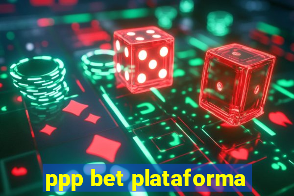 ppp bet plataforma